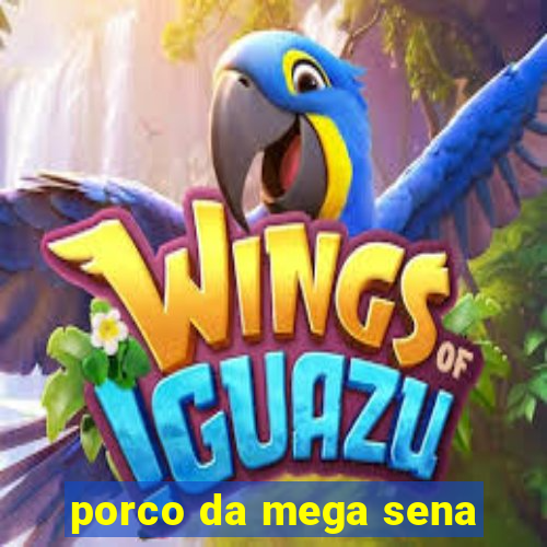 porco da mega sena